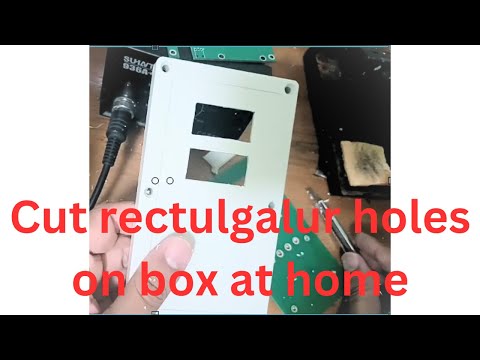 How to cut rectangular hole in plastic Box