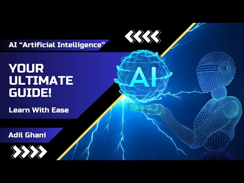 Artificial Intelligence Made Easy: Your Ultimate Guide! | Adil Ghani