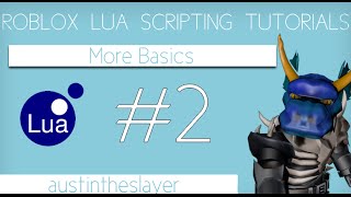 ROBLOX Lua Scripting Tutorial 2 - More Basics