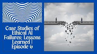 Case Studies of Ethical AI Failures: Lessons Learned | Episode 6 | #saasstartup