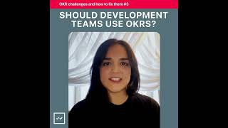 Should Development Teams use OKRs? - OKR Challenges and how to fix them #3