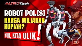 Heboh Robot Polisi Harga Milyaran Rupiah. Emang Beneran Mahal? | AutoTech | 30/07