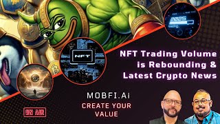 NFT Trading Volume is Rebounding - Latest Crypto News - MOBFI Tap To Earn $SPARK