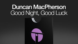 Duncan MacPherson - Good Night, Good Luck