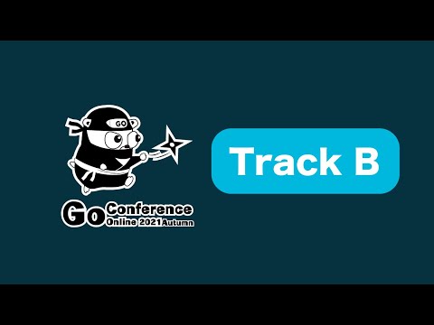 Go Conference 2021 Autumn Track B