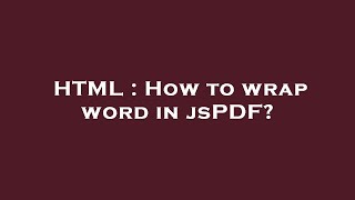 HTML : How to wrap word in jsPDF?
