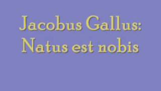 Jacobus Gallus: Natus est nobis