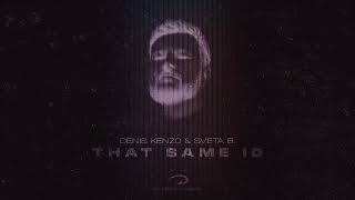 Denis Kenzo & Sveta B. - That Same ID
