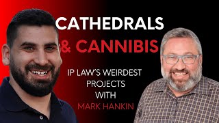 Cathedrals & Cannibis with IP Attorney Marc Hankin