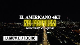 EL AMERICANO 4KT - NO PROBLEM (video oficial)