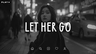 Let Her Go 🎵 Sad Songs Playlist For Broken Hearts 💔 Depressing Songs 2024 That Make You Cry