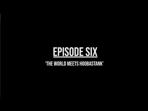 The Hoobastank 20th Anniversary [Episode 6: THE WORLD MEETS HOOBASTANK]