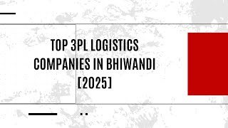 Top 3PL Logistics Service Provider Companies in Bhiwandi (2025)