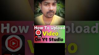 yt studio se video kaise upload kare | How To Upload Video On Youtube | Studio Yts