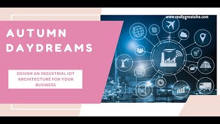 Design an Industrial IoT Architecture for Your Business