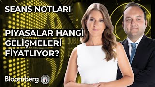 Seans Notları - Piyasalar Hangi Gelişmeleri Fiyatlıyor? | 5 Ağustos 2025