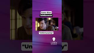Como dizer "infelizmente" em inglês