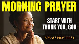 Morning Prayer | Begin By Saying 'THANK YOU GOD' | A Morning Prayer of Gratitude and Thanks