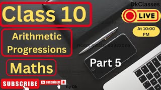 Class 10 Maths  Arithmetic Progressions || Part 5 Important Ques NCERT Liive at 10 PM #class10 By Dk