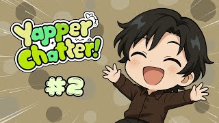 【YAPPER CHATTER】episode 2 👟