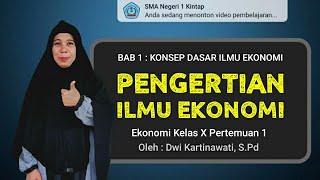Pengertian Ilmu Ekonomi - Ekonomi Kelas X Pertemuan 1 - Dwi Kartinawati - SMA Negeri 1 Kintap