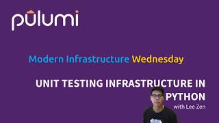 Unit Testing Infrastructure in Python | Modern Infrastructure Wednesday 2020-05-06