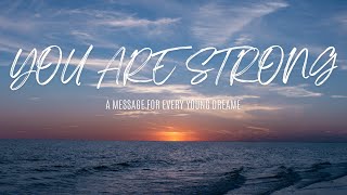 You’re Stronger Than You Think – A Message for Kids & Teens