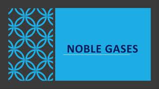 Learn the Noble gases along with their symbols, atomic numbers.