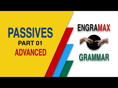 ADVANCED GRAMMAR- PASSIVES - PART 01