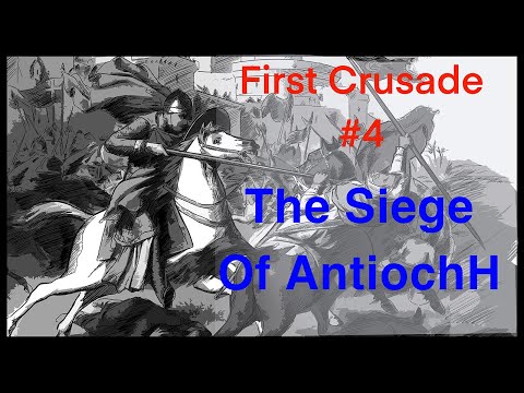 First Crusade #4 - The Siege of Antioch