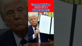 Donald Trump Plan to HELP First Time HOMEBUYERS #homebuying