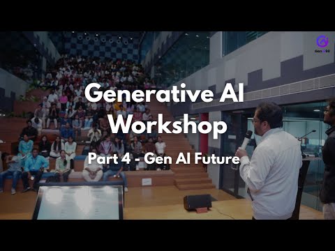 Gen AI Workshop at T-Hub, Hyderabad | Part 4 - Gen AI Future