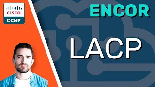 LACP (Link Aggregation Control Protocol) // CCNP ENCOR 350-401 Complete Course