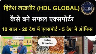 Mr. Hitesh successful exporter of Groceries and spice from india | HDL Global India By Sagar Agravat