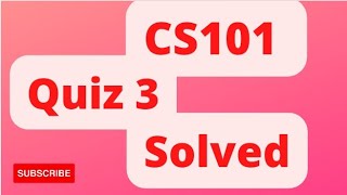 Cs101|Quiz 3 solved|Part 2| Introduction to computing|2022