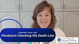 Psychic Notes - PENDULUM CHECKING HIS DEATH LINE - For Friday, August 1, 2025