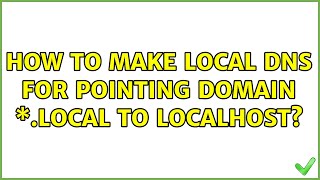 How to make local DNS for pointing domain \*.local to localhost?
