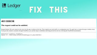 How to Fix “API 403 ERROR the request could not be satisfied” error in  Ledger