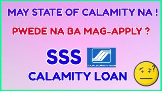 SSS Calamity Loan Pwede na ba mag Apply kung May State of Calamity na?