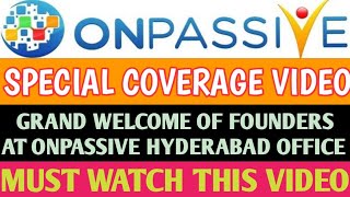ONPASSIVE #OFOUNDER | GRAND WELCOME OF ALL FOUNDERS AT ONPASSIVE HYDERABAD OFFICE | SPECIAL COVERAGE