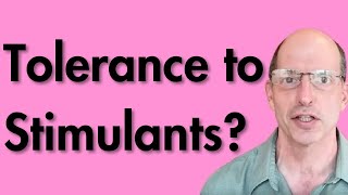 Tolerance to Stimulants?