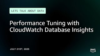 Performance Tuning with CloudWatch Database Insights | Let's Talk About Data
