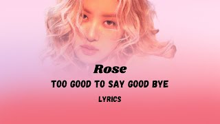 Rose - Too good to say good bye [Lyrics song]