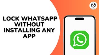 How to Lock WhatsApp Without Installing Any App