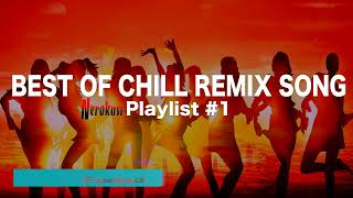 Best Chill Remix Songs Playlist #1