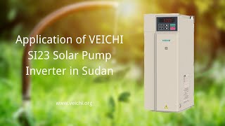 Application of VEICHI SI23 Solar Pump Inverter in Sudan