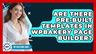 Are There Pre-Built Templates in WPBakery Page Builder? | WP Solutions Guru News