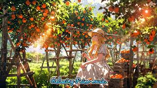Paino Relaxing Music 🍊 Relaxing the mind, being happy, clearing the mind, thinking about someone.