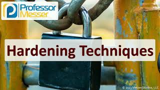 Hardening Techniques - CompTIA Security+ SY0-701 - 2.5