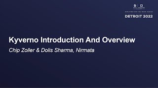 Kyverno Introduction And Overview - Chip Zoller & Dolis Sharma, Nirmata